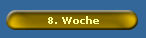 8. Woche