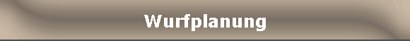 Wurfplanung